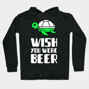 Wish you were beer! Hoodie